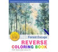 Forest Escape Reverse Coloring Book: Nature's Retreat - Find Peace and Creativity in the Tranquil Forest with Reverse Coloring.