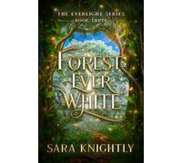 Forest Ever White: The Everlight Series: Book 3
