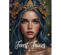Forest Fairies Coloring Book for Adults - A Whimsical Escape: Whimsical Coloring Pages with Fantasy Fairies, Woodland Creatures, and Serene Landscapes