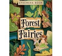 Forest Fairies Ephemera Book: +200 One-Sided To Cut Out And Collage, For Junk Journaling, Scrapbooking and Mixed Media Projects.