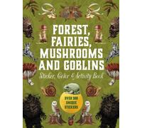 Forest, Fairies, Mushrooms and Goblins Sticker, Color & Activity Book : Over 500 Unique Stickers