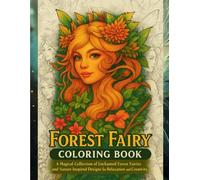 Forest Fairy Coloring Book: A Magical Collection of Enchanted Forest Fairies and Nature-Inspired Designs for Relaxation and Creativity
