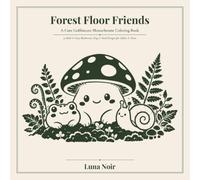 Forest Floor Friends: A Cute Goblincore Monochrome Coloring Book | 50 Bold & Easy Mushroom, Frog & Snail Designs for Adults & Teens (Bold & Cute)