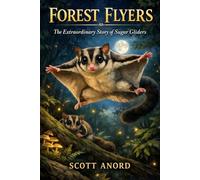 FOREST FLYERS: The Extraordinary Story of Sugar Gliders