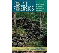 Forest Forensics : A Field Guide to Reading the Forested Landscape