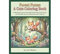 Forest Foxes: A Cute Coloring Book: Stress Relief and Mindfulness Nature Designs for All Ages