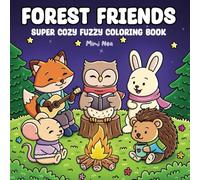 Forest Friends: A Super Cozy Coloring Book with Cute Fuzzy Animals Having Comfy Hygge Moments For Adults And Teens (Forest Friends Coloring Series)