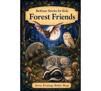 Forest Friends: Bedtime Stories for Kids (Seven Evenings Before Sleep Stories)