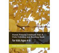 Forest Friends Celebrate Fall: A Cute Coloring and Reading Book for kids Ages 4-8