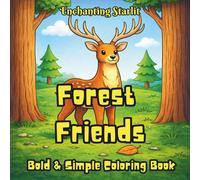 Forest Friends - Coloring Book for Kids & Adults: (A Cute Woodland Creatures Coloring Book Featuring Foxes, Owls, Deer, Hedgehogs. Bold Easy Designs ... for Curious Minds by Enchanting Starlit)