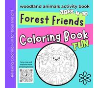 Forest Friends Coloring Book for Kids Ages 4-10: Fun and Simple Coloring Pages Featuring Bears, Foxes, Deer and More | woodland animals activity book