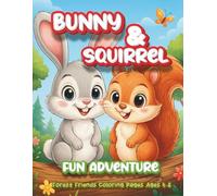 Forest Friends Coloring Pages Ages 4-8: Bunny and Squirrel Fun Adventure: A Playful Journey of Friendship, Laughter, Creativity, and Magical Woodland Moments for Young Artists