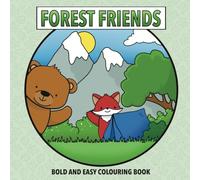 Forest Friends: Colouring Book For Adults And Teens Featuring Cute Animal Characters With Bold And Easy Nature Designs For Relaxation
