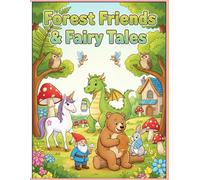 Forest Friends & Fairy Tales: An Enchanted Coloring Adventure