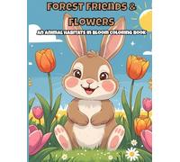 Forest Friends & Flowers: An Animal Habitats in Bloom Coloring Book