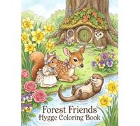 Forest Friends Hygge Coloring Book: Charming Woodland Animals, Blooming Flowers, and Whimsical Forest Adventures (Whimsical Woodland Animals)