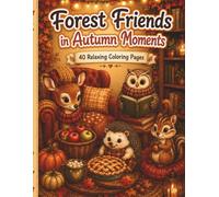 Forest Friends in Autumn Moments: 40 Relaxing Coloring Pages