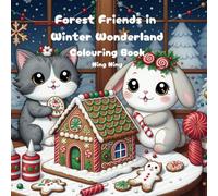 Forest Friends in Winter Wonderland Colouring Book: An Adorable Colouring Adventure for All Ages - Cozy Cabins, Snowy Forests, and Relaxing Woodland Fun!