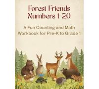 Forest Friends Numbers 1-20 -- A Fun Counting and Math Workbook for Pre-K, Kindergarten, and Grade 1: Trace and Write, Count and Color, Match Numbers ... Groups (Sable & Sage Early Education Series)