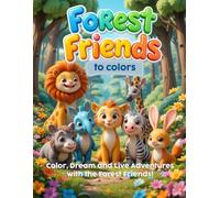 Forest Friends to Color: Color, Dream and Live Adventures with the Forest Friends!