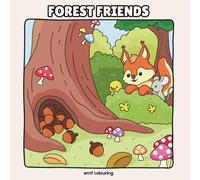 Forest Friends: Woodland Friends and Nature Colouring Book
