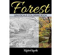 Forest Grayscale Coloring Book: Adult Coloring Book. Beautiful Images of the Forest.