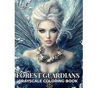 Forest Guardians Grayscale Coloring Book: Fantasy Fairies Grayscale Coloring Book for Adults Featuring 69 Illustrations of Nature Guardians, Enchanted ... Portraits (StoryHue Fairies Collection)
