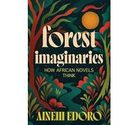 Forest Imaginaries: How African Novels Think