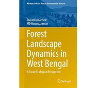 Forest Landscape Dynamics in West Bengal: A Social-Ecological Perspective (Advances in Asian Human-Environmental Research)