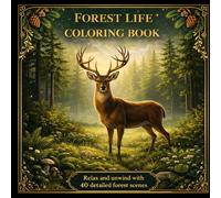 Forest Life Coloring Book for Adults: Relaxing Nature Scenes, Wildlife, Trees & Forest Landscapes for Stress Relief: 40 Detailed Illustrations for ... Escape (The Luxury Nature Escape Series)