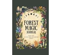 Forest Magic Journal: A Woodland Notebook for Thoughts, Dreams and Nature Inspired Writing. Hardcover Lined Notebook 6x9 Inch, 200 pages