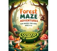 Forest Maze Adventures: Fun Mazes for kids Ages 4-6 : A Cozy Forest Adventure with Fun Mazes for Young Explorers (Maze Adventures Series)