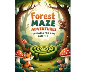 Forest Maze Adventures: Fun Mazes for kids Ages 4-6 : A Cozy Forest Adventure with Fun Mazes for Young Explorers (Maze Adventures Series)