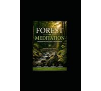 Forest Meditation: Unlocking Natural Awareness: Upgrade Your Mind Through Nature’s Rhythms