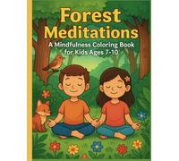 Forest Meditations A Mindfulness Coloring Book for Kids Ages 7-10 (Mindfulness for children)