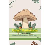 Forest Mushrooms: A Relaxing Forest Mushroom Coloring Book (Quiet Natural Details)