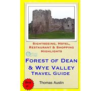 Forest of Dean & Wye Valley Travel Guide: Sightseeing, Hotel, Restaurant & Shopping Highlights
