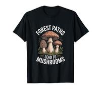 Forest Paths Lead to Mushrooms Forager Hiking T-Shirt