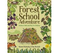 Forest School Adventure: Outdoor Skills and Play for Children Paperback Book Dan Westall Multi One Size