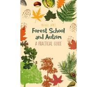 Forest School and Autism: A Practical Guide