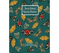 Forest School Session Planner: A Comprehensive Forest School Planner For Forest School Leaders and Outdoor Educators. Plan, organise , observe, risk assess and more.