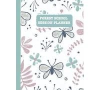 Forest School Session Planner ~: A Comprehensive planner for Forest School facilitators. Plan, Observe, risk assess and more.( Butterfly Fern Cover Design)