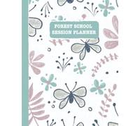 Forest School Session Planner ~: A Comprehensive planner for Forest School facilitators. Plan, Observe, risk assess and more.( Butterfly Fern Cover Design)