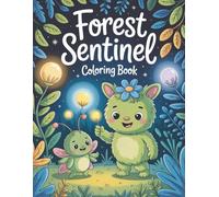 Forest Sentinel Coloring Book: Magical Forest Coloring Book for Adults Enchanted Nature Scenes for Relaxation, Mindfulness and Creative Escape