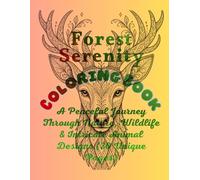 Forest Serenity Coloring Book: A Peaceful Journey Through Nature, Wildlife & Intricate Animal Designs (30 Unique Pages)