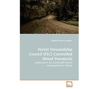 Forest Stewardship Council (FSC) Controlled Wood Standards: Implications for sustainable forest management in Ghana