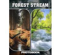 Forest Stream Photo Book: Lush Woodland River Scenes Featuring Babbling Creeks Tranquil Waters And Serene Outdoor Landscapes In Nature Photography