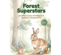 Forest Superstars: Mindful Moments & Kindness Trails: A Woodland Coloring Adventure of Courage, Calm, and Friendship (Ages 4-8) (Animal Superstars: Mindful Coloring Adventures for Growing Hearts)