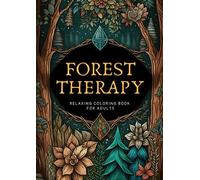 Forest Therapy: Relaxing Coloring Book for Adults: 50 Serene Woodland Scenes to Color for Stress & Anxiety Relief | Soothing Escape into the Natural World