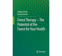 Forest Therapy - The Potential of the Forest for Your Health